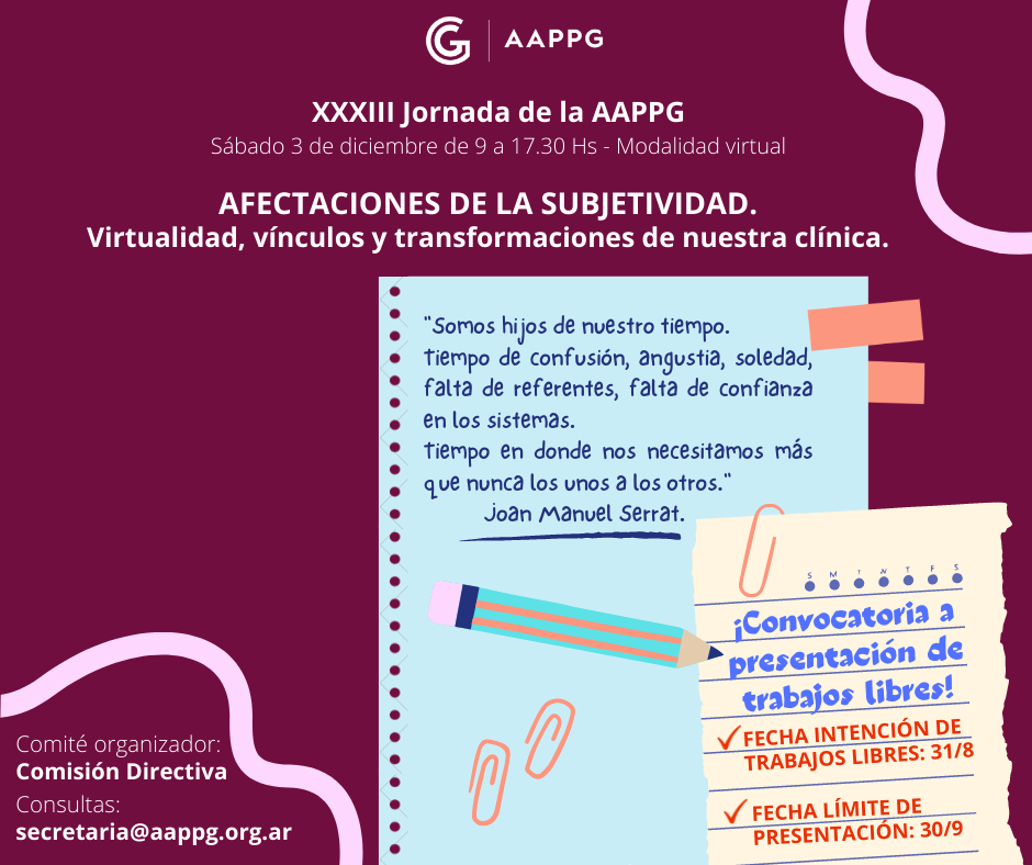 ¡Convocatoria a Presentación de Trabajos Libres!: XXXIII Jornada de la AAPPG: “AFECTACIONES DE LA SUBJETIVIDAD. Virtualidad, vínculos y transformaciones de nuestra clínica”