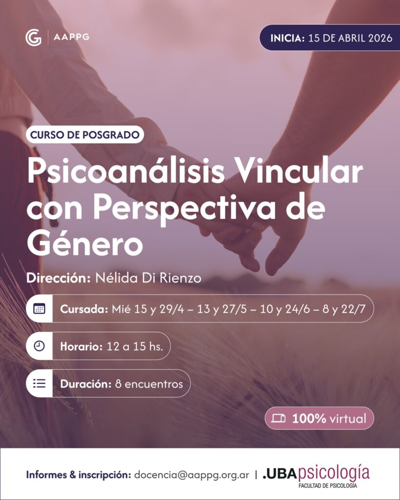 Curso de Posgrado Virtual UBA-AAPPG: “Psicoanálisis Vincular con Perspectiva de Género”