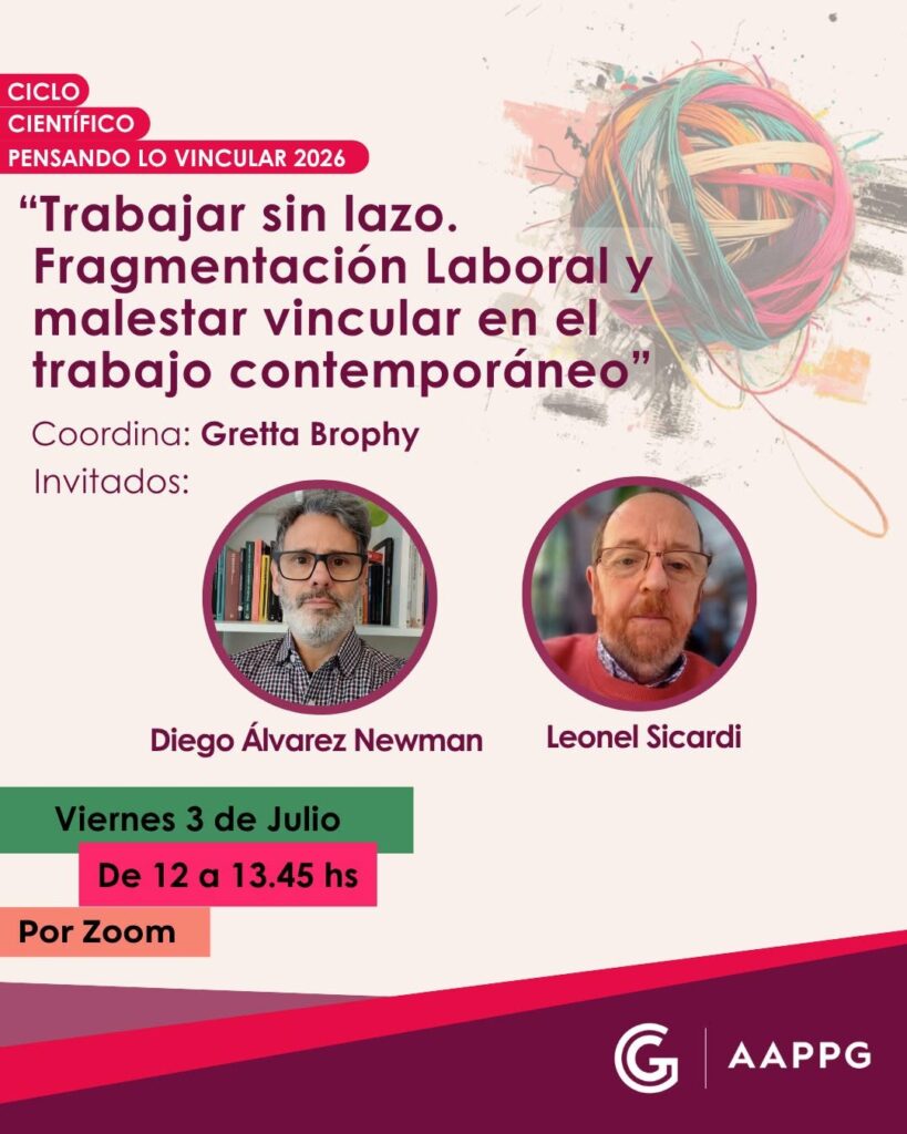 Ciclo Científico Pensando Lo Vincular: «Trabajar sin lazo. Fragmentación Laboral y malestar vincular en el trabajo contemporáneo»