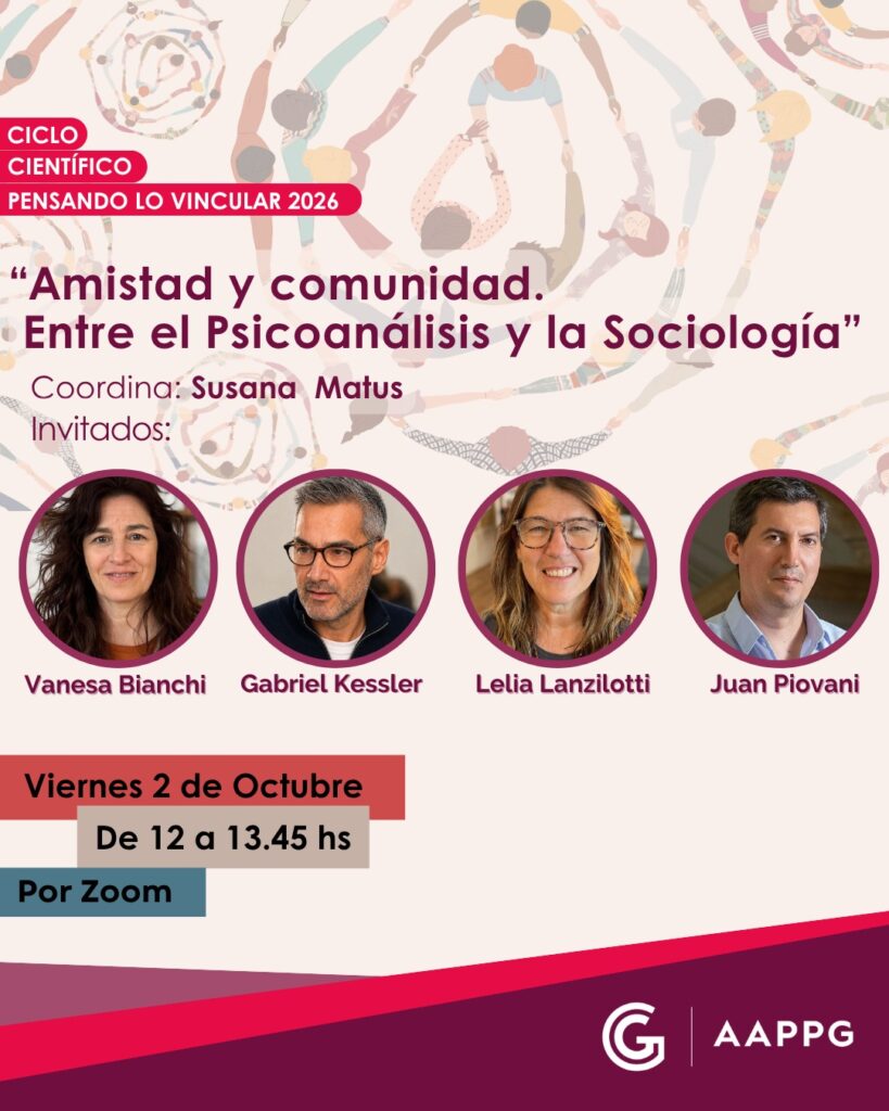 Ciclo Científico Pensando Lo Vincular: «Amistad y comunidad. Entre el Psicoanálisis y la Sociología»