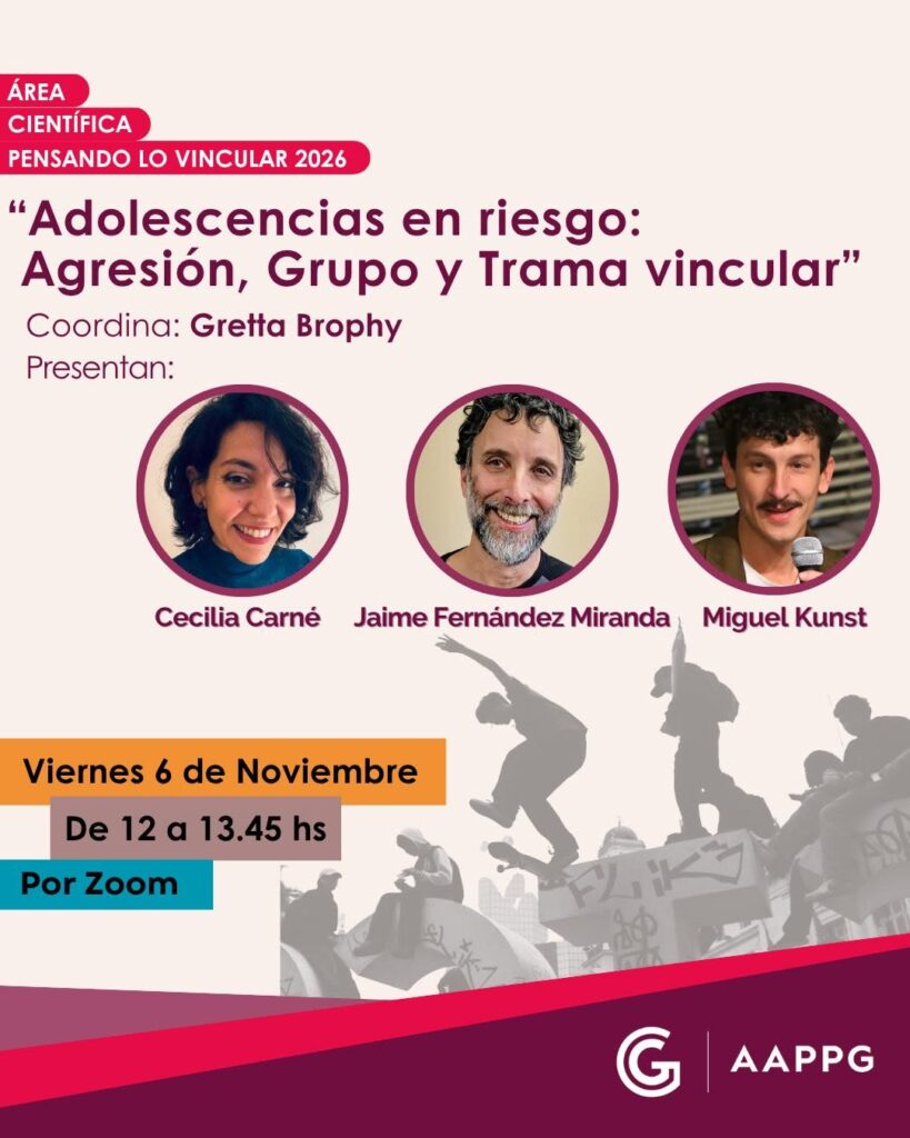 Ciclo Científico Pensando Lo Vincular: «Adolescencias en riesgo: Agresión, Grupo y Trama vincular»